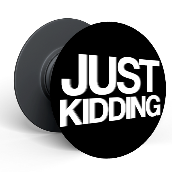 Just Kidding Popholder